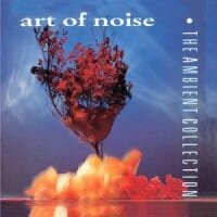 Art of Noise : The Ambient Collection