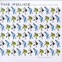 The Police : Every Breath You Take – The Classics