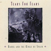 Tears for Fears : Raoul And The Kings Of Spain