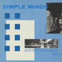 Simple Minds : Sisters Feeling Call