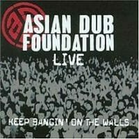 Asian Dub Foundation : Keep Bangin’ On The Walls (Live)