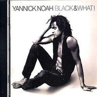Yannick Noah : Black and What