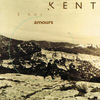 Kent : A nos amours
