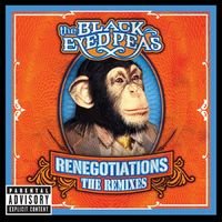 Black Eyed Peas : Renegotiations : The Remixes