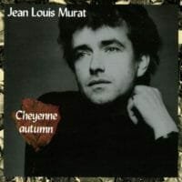 Jean Louis Murat : Cheyenne autumn