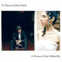PJ Harvey : A Woman A Man Walked By
