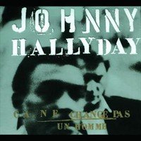 Johnny Hallyday : Ca Ne Change Pas Un Homme