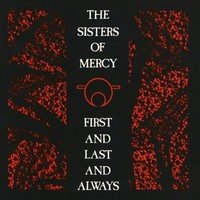 Sisters of Mercy : First And Last And Always