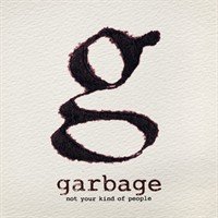 Garbage : Not your kind of people