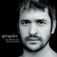 Gregoire : Les Roses De Mon Silence