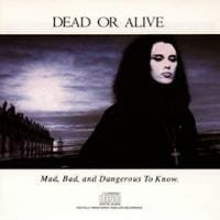 Dead or Alive : Mad, bad, and dangerous to know