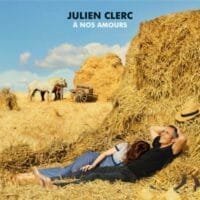 Julien Clerc : A nos amours